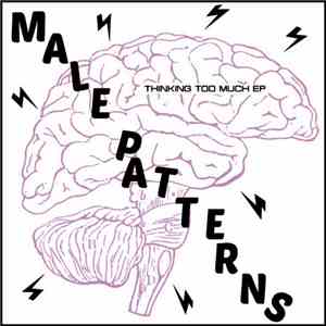 Male Patterns - Thinking Too Much EP