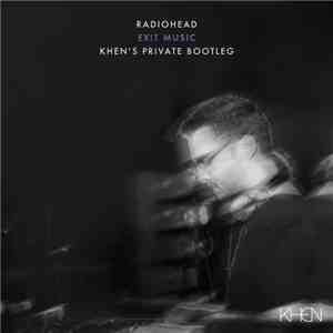 Radiohead - Exit Music (Khen's Private Bootleg)