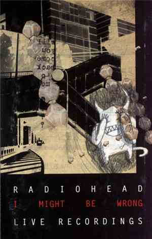 Radiohead - I Might Be Wrong - Live Recordings