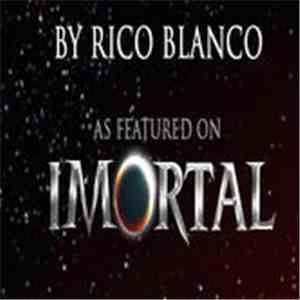 Rico Blanco  - Imortal Theme Song