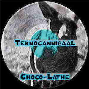 Teknocannibaal - Choco-Lathe