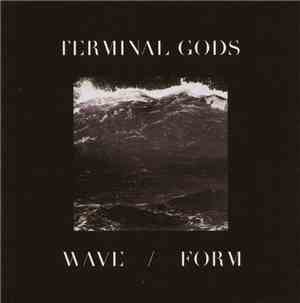 Terminal Gods - Wave / Form