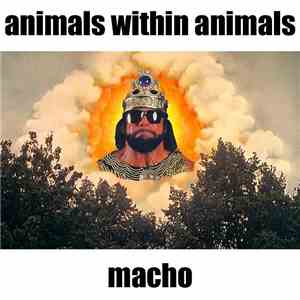 Animals Within Animals - Macho