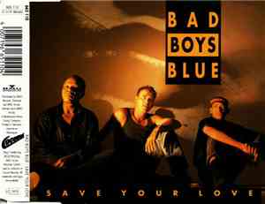 Bad Boys Blue - Save Your Love