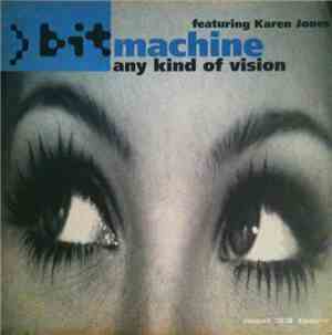 Bit Machine Featuring Karen Jones - Any Kind Of Vision