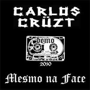 Carlos Crüzt - Mesmo Na Face