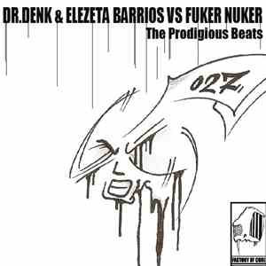 Dr.Denk & Elezeta Barrios Vs. Fuker Nuker - The Prodigious Beats