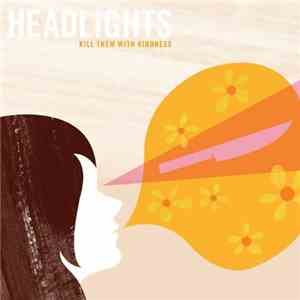 Headlights - Kill Them With Kindness