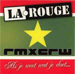 La Rouge Ft. Rmxcrw - Als Je Weet Wat Je Doet....