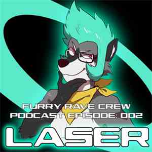Laser  - Furry Rave Crew Podcast Episode: 002