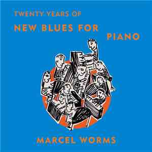 Marcel Worms - Twenty Years Of New Blues For Piano