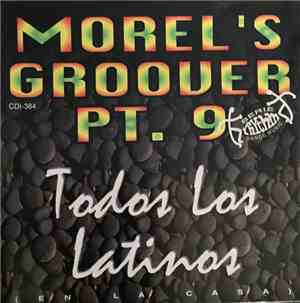 Morel's Groover pt.9 - Todos Los Latinos (en la casa)