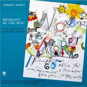 Norbert Moret - Mendiant Du Ciel Bleu (Trois Visions Pour Exorciser L'Homme ...