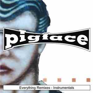 Pigface - Everything Remixes - Instrumentals