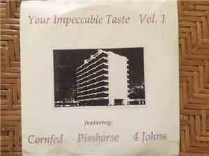 Pisshorse, 4 Johns, Cornfed - Your Impeccable Taste Vol.1