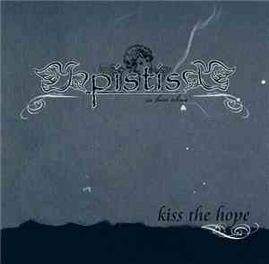 Pistis In Him Alone - Kiss The Hope