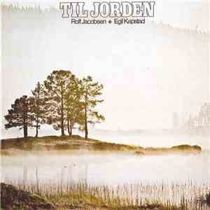Rolf Jacobsen  Egil Kapstad - Til Jorden