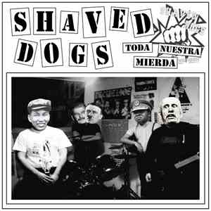 Shaved Dogs - Toda Nuestra Mierda