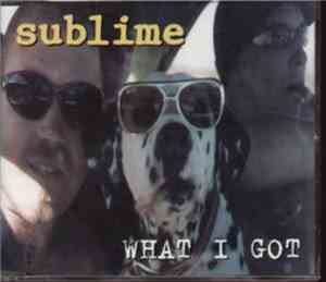 Sublime  - What I Got