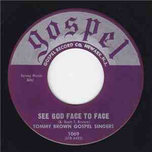 Tommy Brown Gospel Singers - See God Face To Face / I Heard Jesus When He C ...