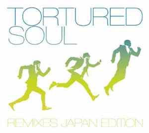 Tortured Soul - Remixes Japan Edition