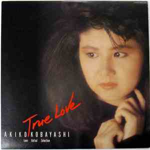 Akiko Kobayashi - True Love -Love Ballad Selection-