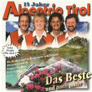 Alpentrio Tirol - 15 Jahre Alpentrio Tirol (Das Beste Und Noch Mehr...)