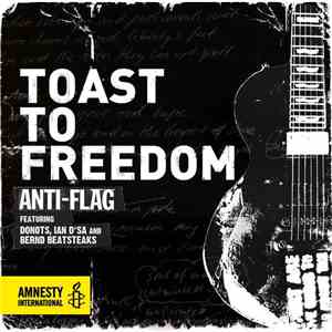 Anti-Flag Featuring Donots, Ian D'sa And Bernd Beatsteaks - Toast To Freedo ...