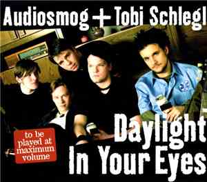 Audiosmog + Tobi Schlegl - Daylight In Your Eyes