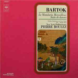 Bartók, Pierre Boulez, New York Philharmonic - Le Mandarin Merveilleux / Su ...