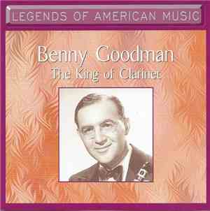 Benny Goodman - The King Of Clarinet
