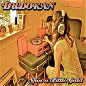 Budokan - Spin A Little Gold