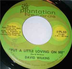 David Wilkins - Put A Little Loving On Me