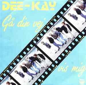 Dee-Kay  - Gå Din Vej / Vis Mig