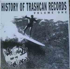 Duke Galaxy And The Pipeliners - History Of Trashcan Records Volume One