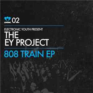 Electronic Youth Present The EY Project - 808 Train EP
