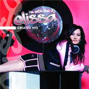 Elissa  - I'm With The DJ: Greatest Hits