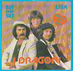 I Dragoni - Sei Come Sei