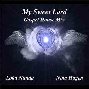 Loka Nunda / Nina Hagen - My Sweet Lord (Gospel House Mix)