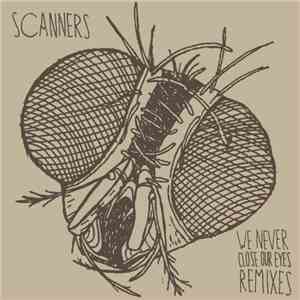 Scanners  - We Never Close Our Eyes Remixes