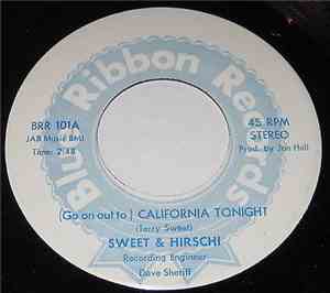 Sweet & Hirschi - (Go On Out To) California Tonight