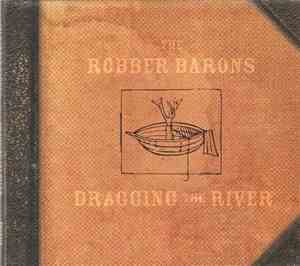 The Robber Barons - Dragging The River