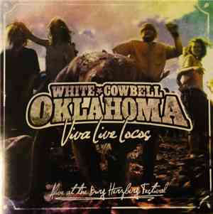 White Cowbell Oklahoma - Viva Live Locos: Alive At The Burg Herzberg Festiv ...