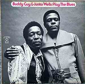 Buddy Guy & Junior Wells - Play The Blues
