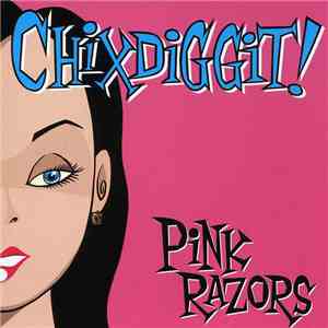 Chixdiggit! - Pink Razors