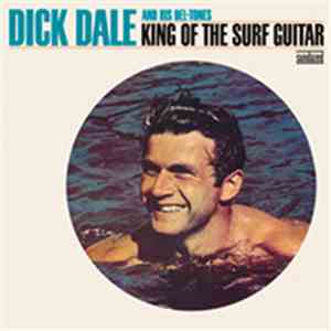 Dick Dale And His Del-Tones - King Of The Surf Guitar