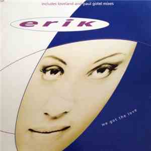 Erik  - We Got The Love
