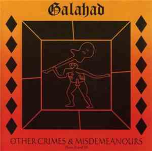 Galahad - Other Crimes & Misdemeanours- Parts II And III