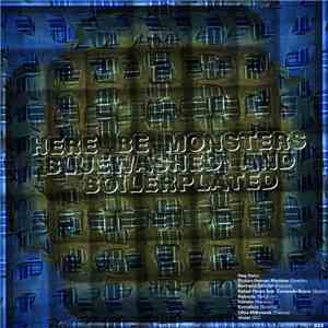 Here Be Monsters - Bluewashed And Boilerplated