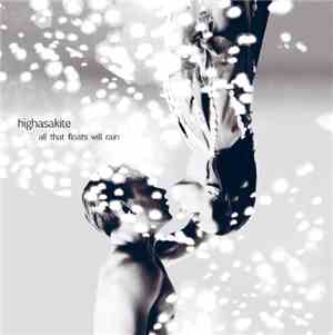 Highasakite - All That Floats Will Rain
